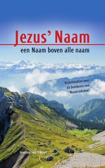 Jezusnaam, een naam boven alle naam - Van T Leonard Wout, Boeken, Verzenden, Zo goed als nieuw, Van 'T Leonard Wout