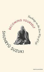 9780241781708 Becoming Yourself Shunryu Suzuki, Boeken, Verzenden, Nieuw, Shunryu Suzuki
