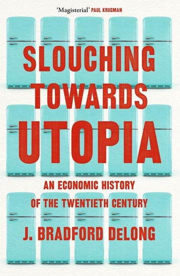 9781399803410 Slouching Towards Utopia | Tweedehands, Verzenden, Zo goed als nieuw, Brad de Long