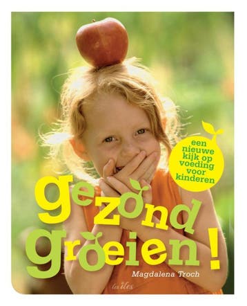 Gezond groeien! - Sigrid Magadalena Troch 9789081685368, Verzenden, Zo goed als nieuw, Sigrid Magadalena Troch