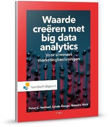 9789001899837 Waarde creeren met big data-analytics, Verzenden, Nieuw, Peter Verhoef