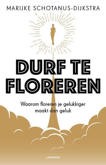 Durf te floreren - Marijke Schotanus-Dijkstra 9789401461726, Verzenden, Zo goed als nieuw, Marijke Schotanus-Dijkstra
