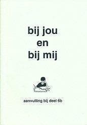 Bij jou en bij mij Aanvulling bij deel 6B (zie omschrijving), Verzenden, Nieuw