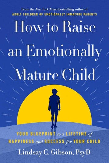 9780593735367 How to Raise an Emotionally Mature Child, Verzenden, Nieuw, Lindsay C. Gibson