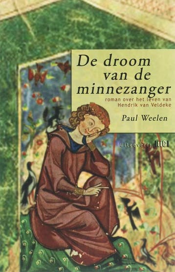 De droom van de minnezanger - Paul Weelen 9789078407140, Verzenden, Zo goed als nieuw, Paul Weelen