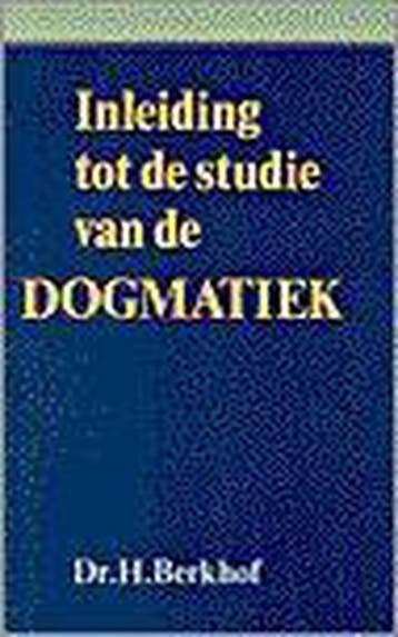 Inleiding tot de studie van de dogmatiek - BERKHOF, Boeken, Verzenden, Gelezen, BERKHOF