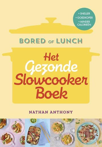 9789043931595 Bored of lunch - Het gezonde slowcooker boek, Verzenden, Nieuw, Nathan Anthony