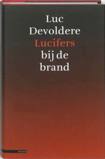 Lucifers bij de brand - Luc Devoldere 9789045015781, Verzenden, Zo goed als nieuw, Luc Devoldere