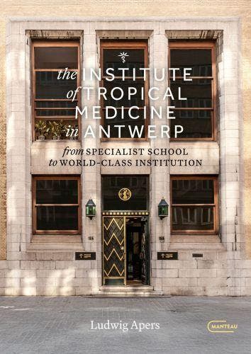 The Institute Of Tropical Medicine In Antwerp | Nieuw, Ophalen of Verzenden, Nieuw, Ludwig Apers; Nico Van Aerde
