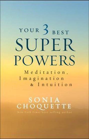 Your 3 Best Super Powers 9781401944568 Sonia Choquette, Verzenden, Zo goed als nieuw, Sonia Choquette