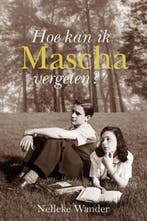 Hoe kan ik Mascha vergeten? 9789087180645 Nelleke Wander, Boeken, Verzenden, Gelezen, Nelleke Wander