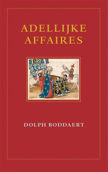 Adellijke affaires - Dolph Boddaert 9789490258184, Boeken, Verzenden, Gelezen, Dolph Boddaert