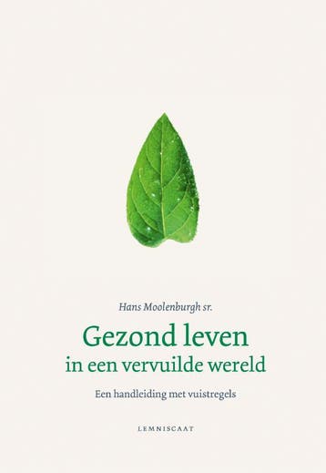 Gezond Leven In Een Vervuilde Wereld | Hans Moolenburgh, Boeken, Ophalen of Verzenden, Nieuw, Hans Moolenburgh