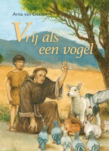 Arna van Deelen, Vrij als een vogel - Franciscus van Assisi, Boeken, Non-fictie, Nieuw, Ophalen of Verzenden, Arna van Deelen