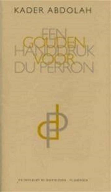 Een gouden handdruk voor Du Perron - Kader Abdolah, Boeken, Verzenden, Gelezen, Kader Abdolah