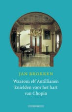 Waarom elf Antillianen knielden voor het hart van Chopin, Boeken, Verzenden, Zo goed als nieuw, Jan Brokken