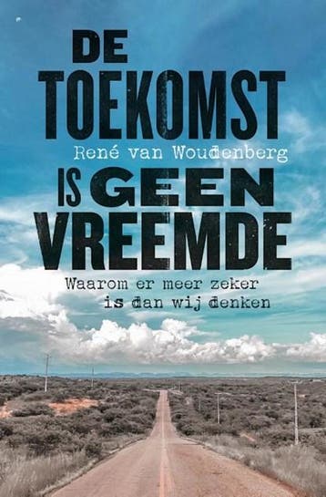 De toekomst is geen vreemde | 9789043537919 | René van, Ophalen of Verzenden, Zo goed als nieuw, René van Woudenberg