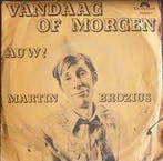 vinyl single 7 inch - Martin Brozius - Vandaag Of Morgen, Cd's en Dvd's, Verzenden, Zo goed als nieuw
