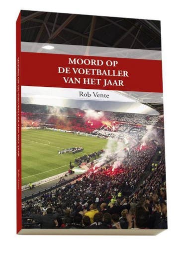 Moord op de voetballer van het jaar - Rob Vente, Verzenden, Gelezen, Rob Vente