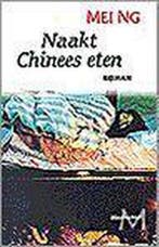 Naakt Chinees eten 9789029059572 M. Ng, Verzenden, Gelezen, M. Ng