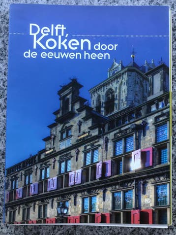 Delft, koken door de eeuwen heen, Verzenden, 20e eeuw of later, Gelezen, Wim Weve, Corrie Bos, Trees van der Zijden
