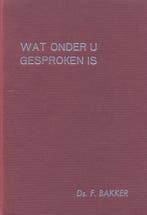 Bakker, Ds. F.-Wat onder u gesproken is (deel 2), Boeken, Verzenden, Gelezen