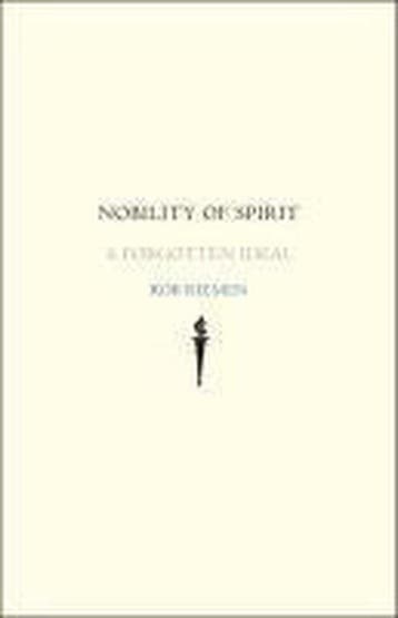 Nobility of Spirit - A forgotten Ideal 9780300136906, Boeken, Verzenden, Gelezen, Rob Riemen