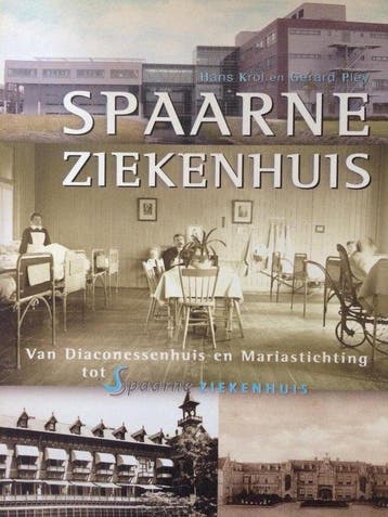 Spaarne Ziekenhuis : van Diaconessenhuis en Mariastichting, Boeken, Verzenden, Gelezen, Haarlem