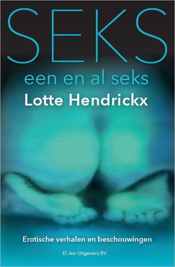 Seks, Een En Al Seks | Lotte Hendrickx | Nieuw, Ophalen of Verzenden, Nieuw, Lotte Hendrickx