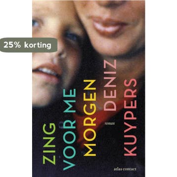 Zing voor me morgen - Deniz Kuypers 9789025474690, Verzenden, Gelezen, Deniz Kuypers