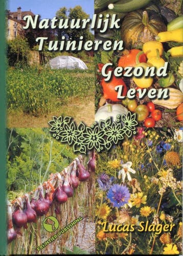 Natuurlijk tuinieren, gezond leven - Lucas Slager, Verzenden, Gelezen, Lucas Slager