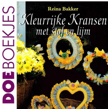 Kleurrijke kransen met stof en lijm / Doeboekjes, Verzenden, Gelezen, Reina Bakker