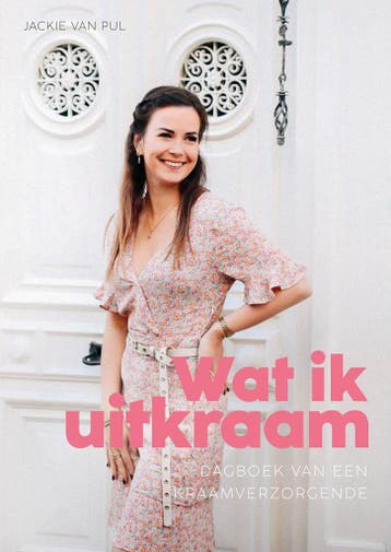 Wat ik uitkraam - Dagboek van een kraamverzorgende - Boek, Verzenden, Gelezen, Jackie Van Pul