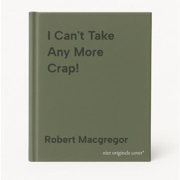 I Cant Take Any More Crap! - Robert Macgregor 9781905886111, Verzenden, Gelezen, Robert Macgregor
