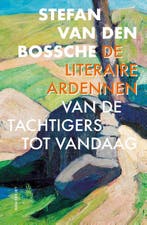 De literaire Ardennen 9789089249869 Stefan van den Bossche, Verzenden, Zo goed als nieuw, Stefan van den Bossche