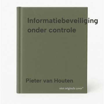 Informatiebeveiliging onder controle - Pieter van Houten, Boeken, Verzenden, Zo goed als nieuw, Pieter van Houten