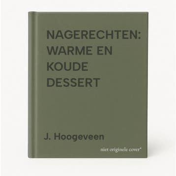 NAGERECHTEN: WARME EN KOUDE DESSERT - J. Hoogeveen, Verzenden, Zo goed als nieuw, J. Hoogeveen