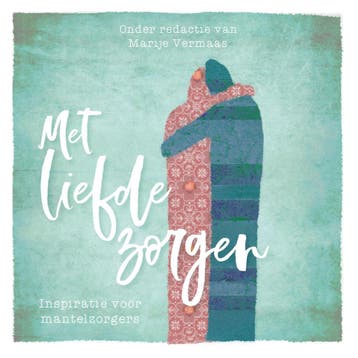 Met liefde zorgen - Marije Vermaas 9789023954446, Verzenden, Gelezen, Marije Vermaas