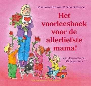 Het voorleesboek voor de allerliefste mama! 9789000318452, Verzenden, Zo goed als nieuw