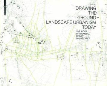 Drawing the Ground - Landscape Urbanism Today 9783034602631, Verzenden, Zo goed als nieuw, Frits Palmboom
