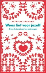 Wees lief voor jezelf 9789025901004 Patricia Spadaro, Verzenden, Gelezen, Patricia Spadaro