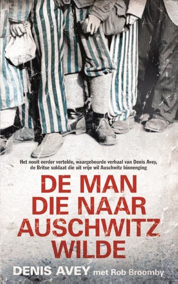 De man die naar Auschwitz wilde - Denis Avey 9789044353662, Verzenden, Gelezen, Denis Avey