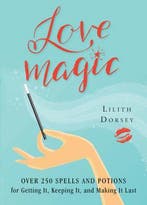 Love Magic 9781578635924 Lilith Dorsey, Boeken, Verzenden, Gelezen, Lilith Dorsey