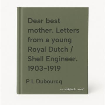 Dear best mother. Letters from a young Royal Dutch / Shell, Verzenden, Gelezen, P L Dubourcq