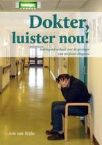 Dokter luister nou! | 9789079679188 | Arie van Wijhe, Boeken, Zo goed als nieuw, Arie van Wijhe