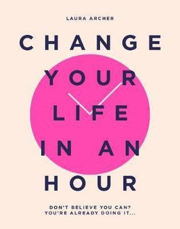 Change Your Life in an Hour - Laura Archer 9781787135505, Boeken, Verzenden, Zo goed als nieuw, Laura Archer