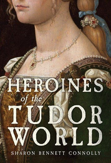 9781398109735 Heroines of the Tudor World, Boeken, Verzenden, Nieuw, Sharon Bennett Connolly