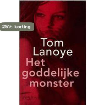 Het goddelijke monster / Monstertrilogie / 1 - Tom Lanoye, Verzenden, Gelezen, Tom Lanoye