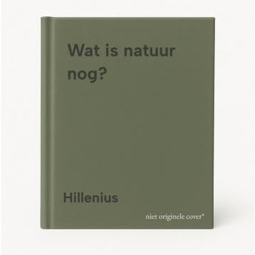Wat is natuur nog? - Hillenius 9789021824093, Verzenden, Gelezen, Hillenius