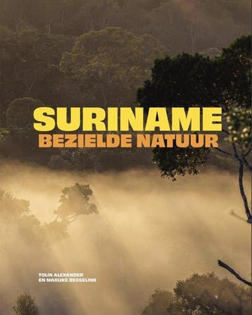 9789460229480 Suriname, bezielde natuur Tolin Alexander, Verzenden, Nieuw, Tolin Alexander